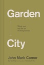 Garden City: Práce, odpočinek, a umění být člověk.