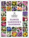 Příručka starého farmáře Almanac Flower Gardener: Váš důvěryhodný průvodce k růstu ohromující květy od sazení do Cut- Bloom Zachování